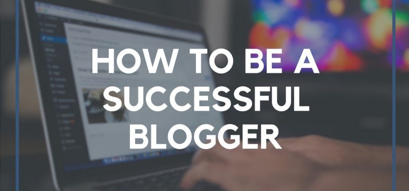 How To Become A Successful Blogger