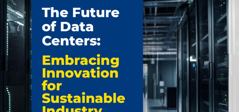 The Future of Data Centers: Embracing Innovation for Sustainable Industry Growth