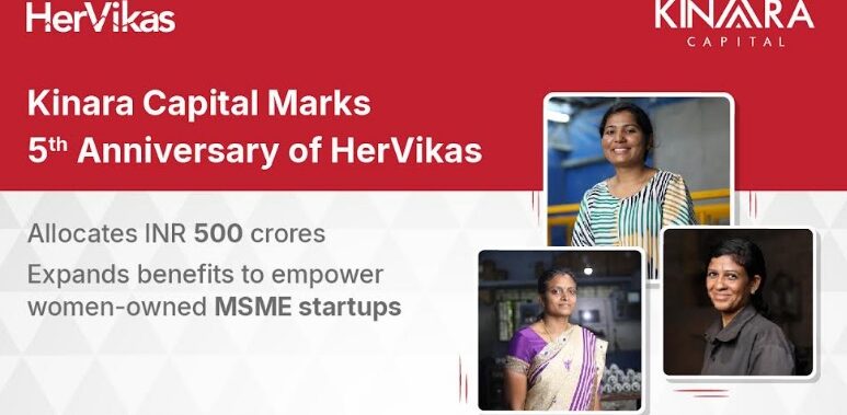 Kinara Capital Marks 5th Anniversary of HerVikas with New Allocation of INR 500 Crores Fund & Expanded Benefits Aimed to Empower More Women-owned MSME Startups