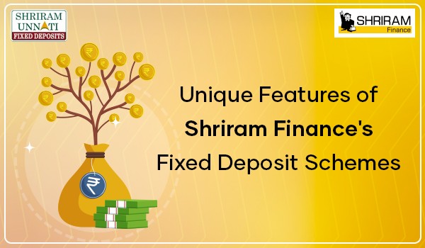 Unique Features of Shriram Finance’s Fixed Deposit Schemes