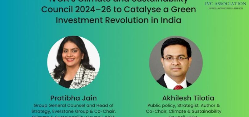 IVCA’s Climate and Sustainability Council 2024-26 to Catalyse a Green Investment Revolution in India