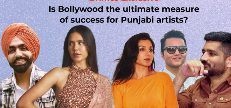 Is Bollywood the benchmark of success for Punjabi artists?