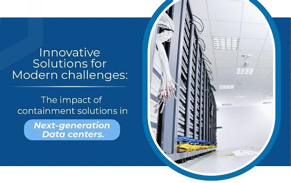 Innovative Solutions for Modern Challenges: The Impact of Containment Solutions in Next-generation Data Centers