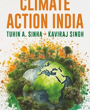 Revealing the Future: ‘Climate Action India’ by Tuhin A. Sinha and Dr. Kaviraj Singh Ignites a New Era of Climate Leadership